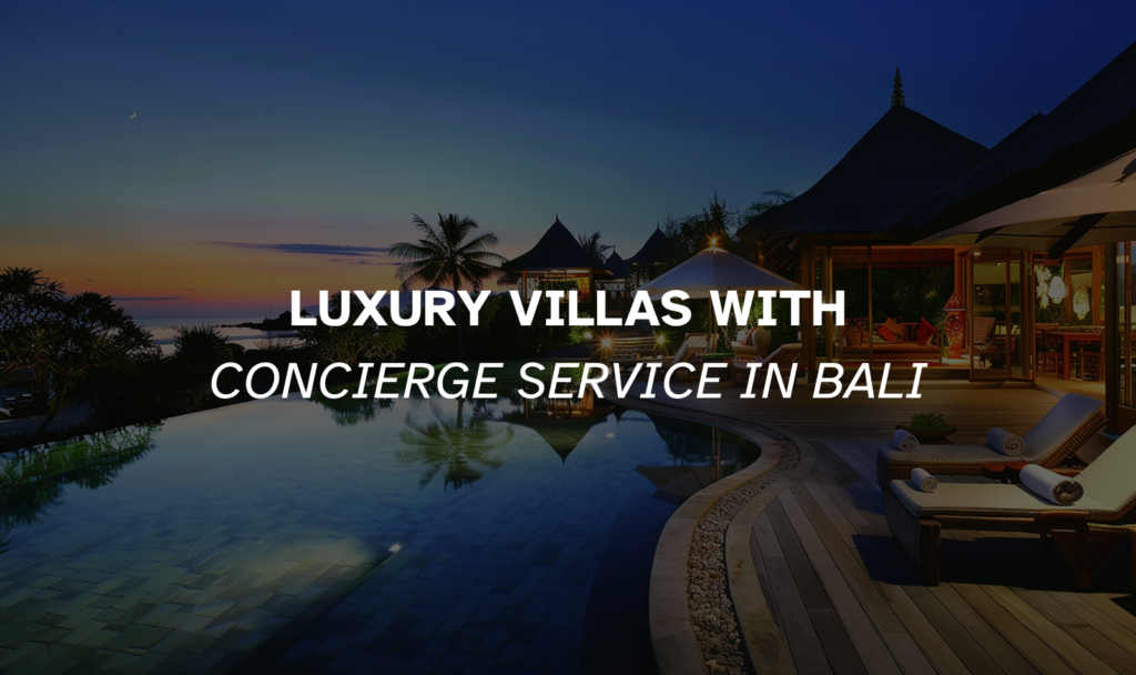 luxury villas with concierge service in Bali