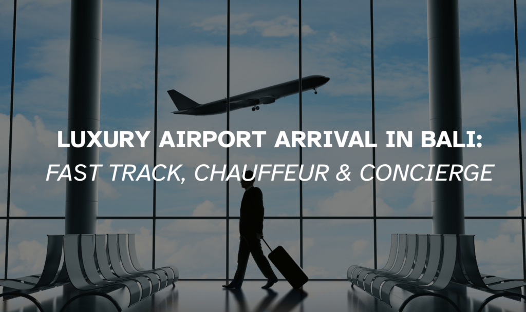 luxury airport arrival Bali