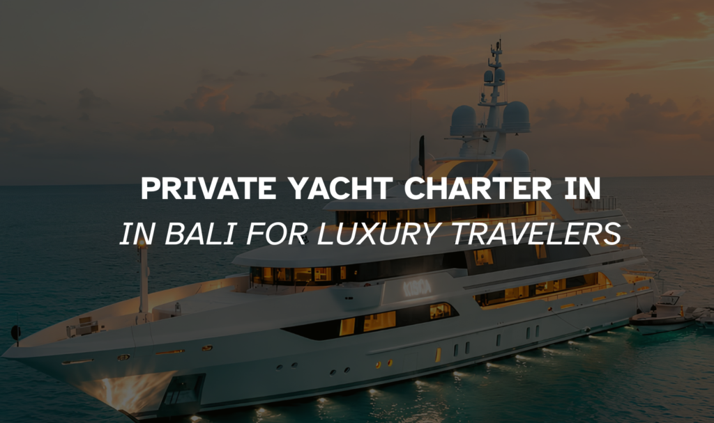 private yacht charter Bali